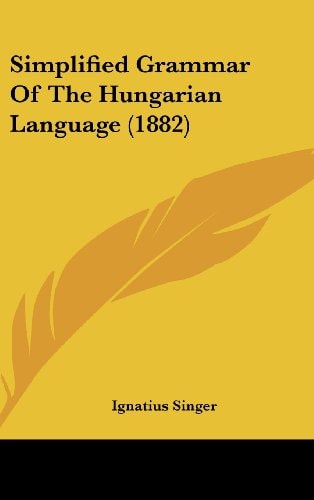 Simplified Grammar Of The Hungarian Language (1882)