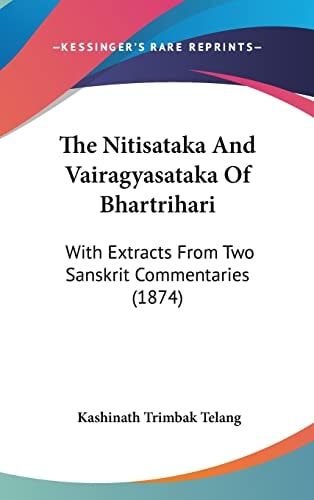 The Nitisataka and Vairagyasataka of Bhartrihari With Extracts from Two Sanskrit Commentaries (1874)