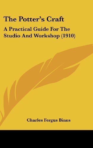 The Potter's Craft A Practical Guide For The Studio And Workshop (1910)