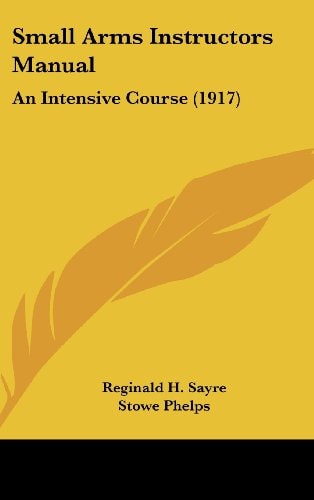 Small Arms Instructors Manual An Intensive Course (1917)