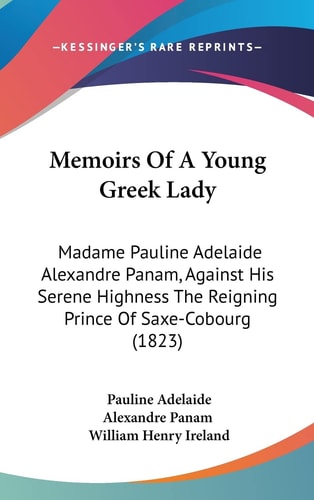 Memoirs of a Young Greek Lady Madame Pauline Adelaide Alexandre Panam, Against His Serene Highness the Reigning Prince of Saxe-Cobourg (1823)