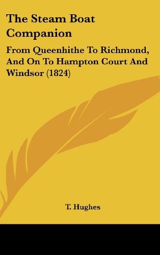 The Steam Boat Companion From Queenhithe to Richmond, and on to Hampton Court and Windsor (1824)