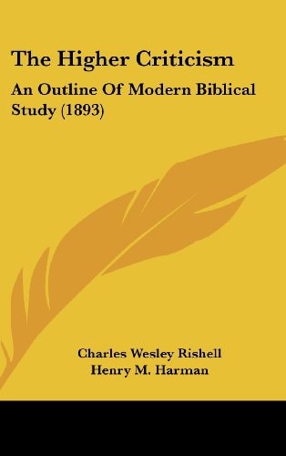 The Higher Criticism An Outline Of Modern Biblical Study (1893)