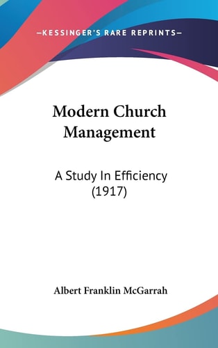 Modern Church Management A Study In Efficiency (1917)