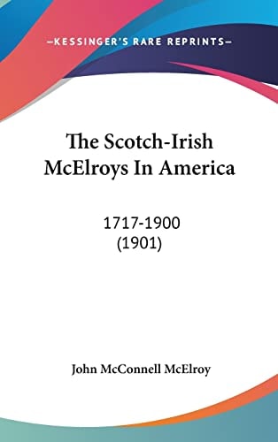 The Scotch-Irish McElroys In America 1717-1900 (1901)