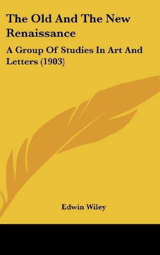 The Old And The New Renaissance A Group Of Studies In Art And Letters (1903)