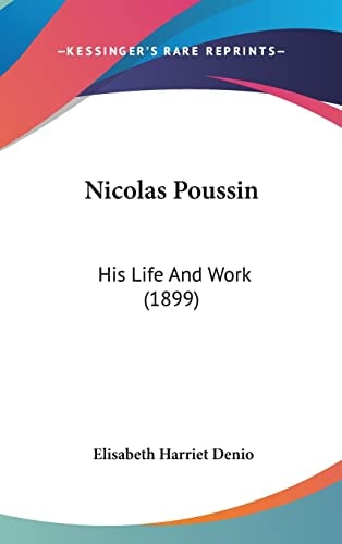Nicolas Poussin His Life And Work (1899)