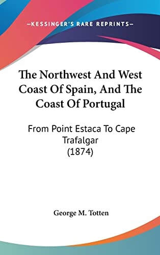 The Northwest and West Coast of Spain, and the Coast of Portugal From Point Estaca to Cape Trafalgar (1874)