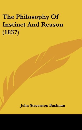 The Philosophy of Instinct and Reason