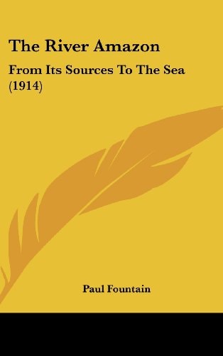 The River Amazon From Its Sources To The Sea (1914)