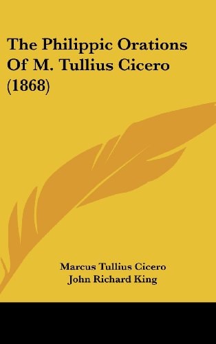 The Philippic Orations of M Tullius Cicero