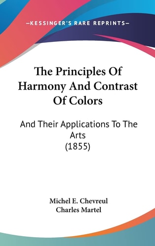 The Principles of Harmony and Contrast of Colors And Their Applications to the Arts (1855)