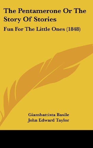 The Pentamerone Or the Story of Stories Fun for the Little Ones (1848)