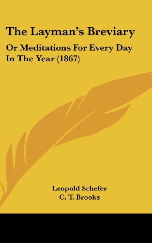 The Layman's Breviary Or Meditations for Every Day in the Year (1867)
