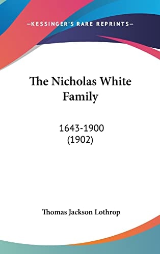 The Nicholas White Family 1643-1900 (1902)