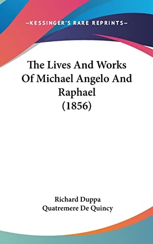 The Lives and Works of Michael Angelo and Raphael