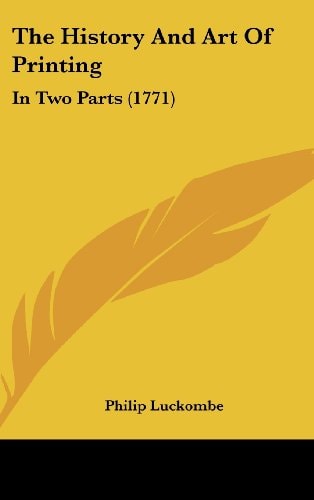 The History and Art of Printing In Two Parts (1771)