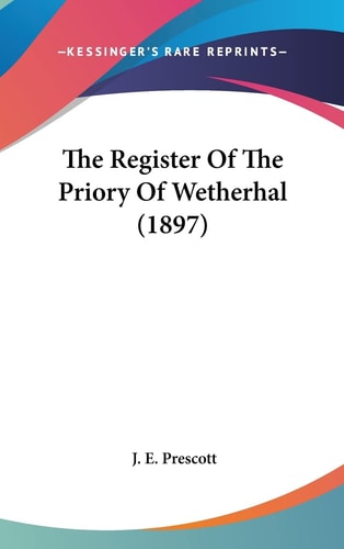 The Register Of The Priory Of Wetherhal (1897)
