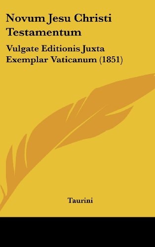 Novum Jesu Christi Testamentum Vulgate Editionis Juxta Exemplar Vaticanum (1851)