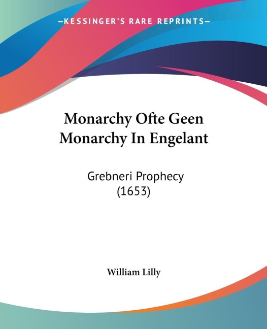 Monarchy Ofte Geen Monarchy In Engelant: Grebneri Prophecy (1653)