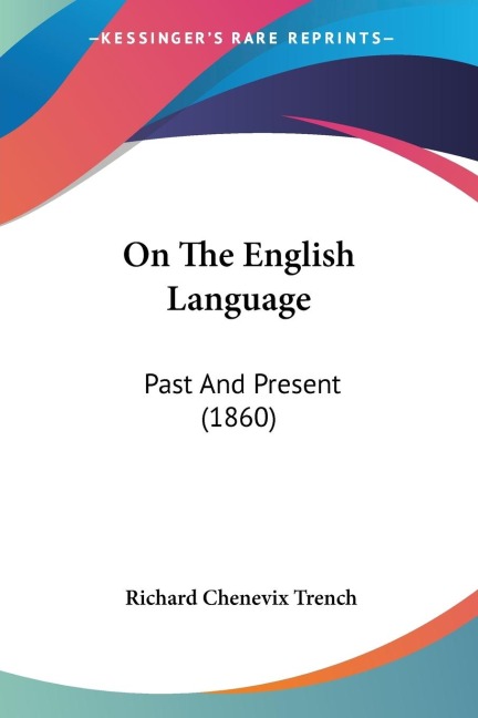 On The English Language: Past And Present (1860)