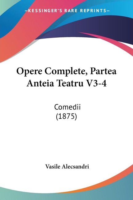 Opere Complete, Partea Anteia Teatru V3-4: Comedii (1875)