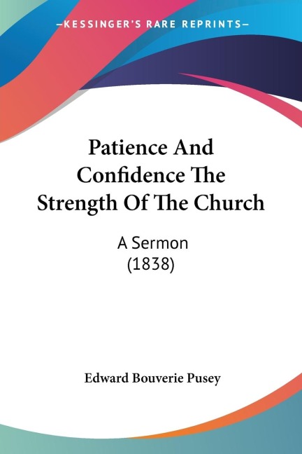 Patience And Confidence The Strength Of The Church: A Sermon (1838)