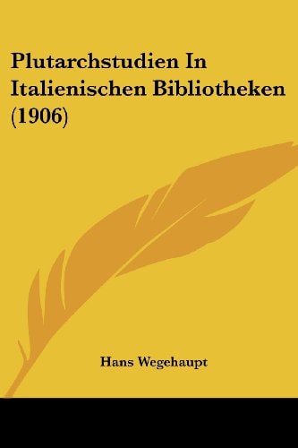 Plutarchstudien In Italienischen Bibliotheken (1906)