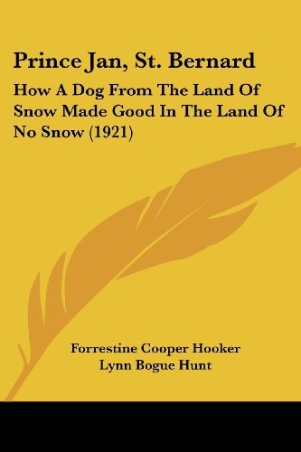 Prince Jan, St. Bernard How A Dog From The Land Of Snow Made Good In The Land Of No Snow (1921)