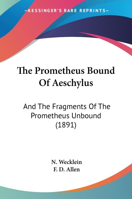 The Prometheus Bound Of Aeschylus: And The Fragments Of The Prometheus Unbound (1891)