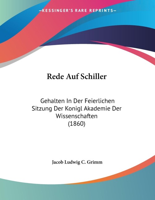 Rede Auf Schiller: Gehalten In Der Feierlichen Sitzung Der Konigl Akademie Der Wissenschaften (1860)