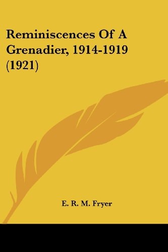 Reminiscences Of A Grenadier, 1914-1919 (1921)