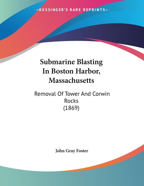 Submarine Blasting In Boston Harbor, Massachusetts: Removal Of Tower And Corwin Rocks (1869)