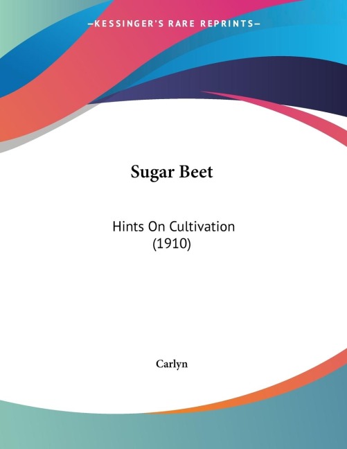 Sugar Beet: Hints On Cultivation (1910)