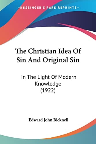 The Christian Idea Of Sin And Original Sin In The Light Of Modern Knowledge (1922)