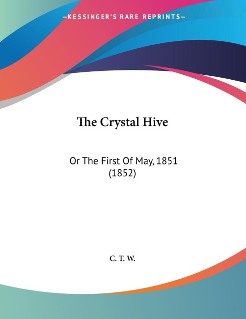 The Crystal Hive: Or The First Of May, 1851 (1852)