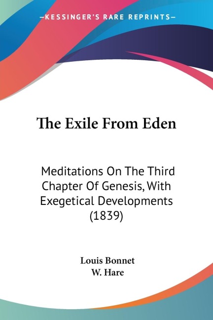 The Exile From Eden: Meditations On The Third Chapter Of Genesis, With Exegetical Developments (1839)