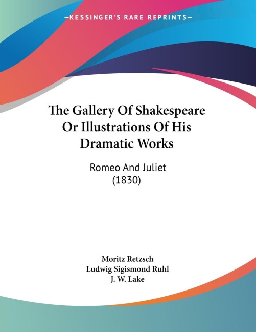 The Gallery Of Shakespeare Or Illustrations Of His Dramatic Works: Romeo And Juliet (1830)