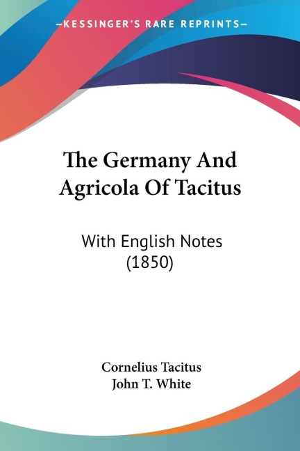 The Germany And Agricola Of Tacitus: With English Notes (1850)