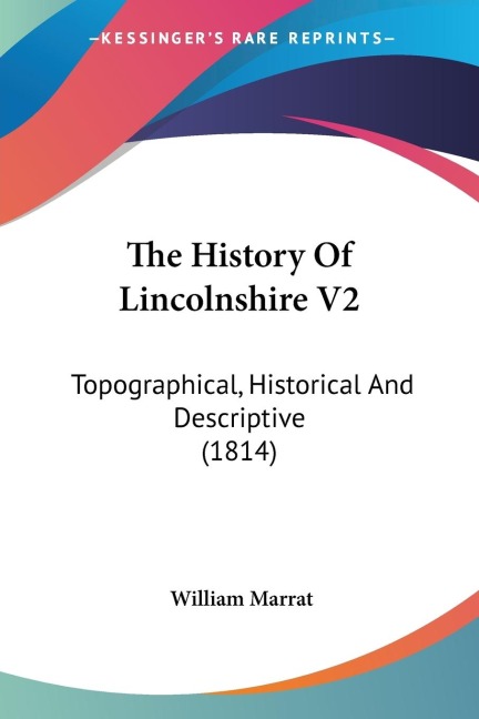 The History Of Lincolnshire V2: Topographical, Historical And Descriptive (1814)