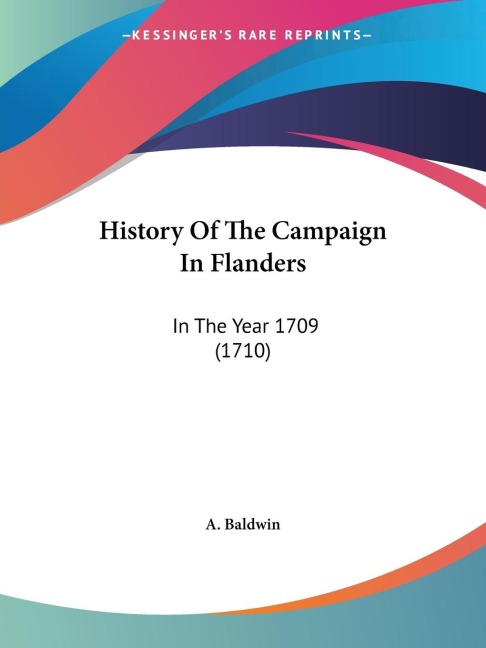History Of The Campaign In Flanders: In The Year 1709 (1710)