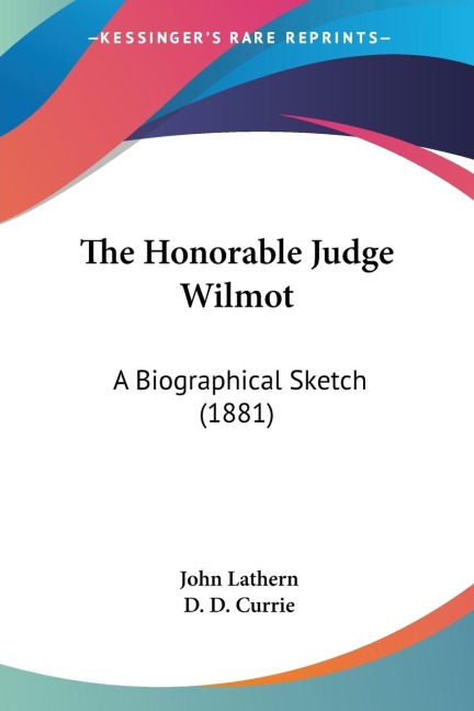 The Honorable Judge Wilmot: A Biographical Sketch (1881)