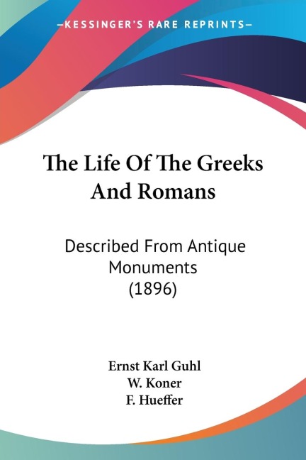 The Life Of The Greeks And Romans: Described From Antique Monuments (1896)