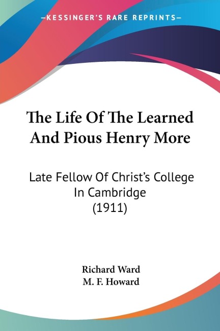 The Life Of The Learned And Pious Henry More: Late Fellow Of Christs College In Cambridge (1911)