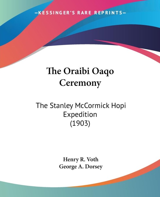 The Oraibi Oaqo Ceremony: The Stanley McCormick Hopi Expedition (1903)
