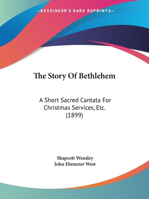 The Story Of Bethlehem: A Short Sacred Cantata For Christmas Services, Etc. (1899)