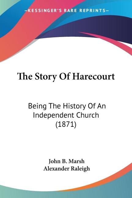 The Story Of Harecourt: Being The History Of An Independent Church (1871)
