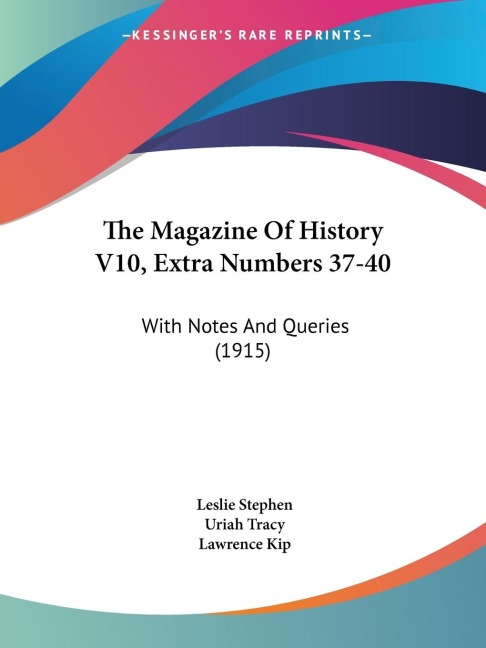 The Magazine Of History V10, Extra Numbers 37-40: With Notes And Queries (1915)