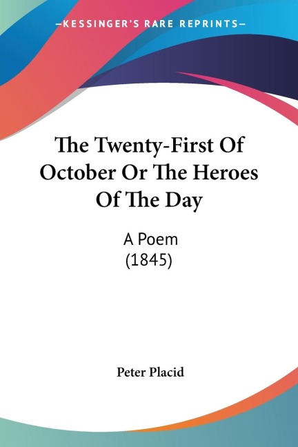 The Twenty-First Of October Or The Heroes Of The Day: A Poem (1845)