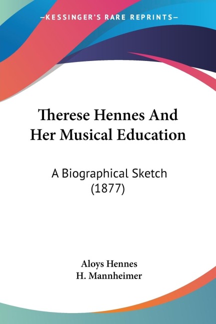 Therese Hennes And Her Musical Education: A Biographical Sketch (1877)